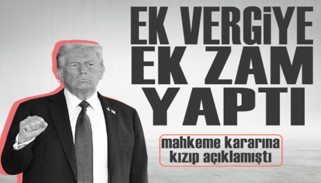 Trump gümrük vergisine zam yaptı