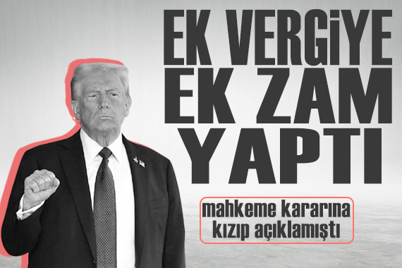 Trump gümrük vergisine zam yaptı