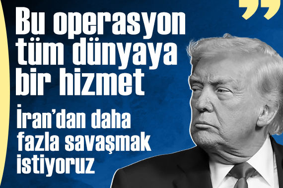 Trump: 'İran operasyonu tüm dünyaya yapılmış bir hizmet'