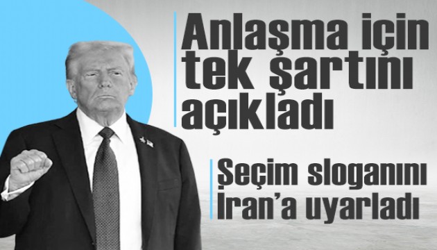 Trump İran ile anlaşma şartını duyurdu