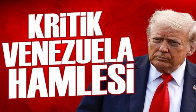 Trump'tan kritik Venezuela adımı