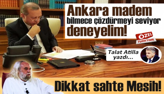 Talat Atilla yazdı: Ankara madem bilmece çözdürmeyi seviyor, deneyelim!