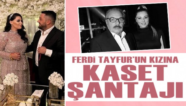 Ferdi Tayfur'un kızı Tuğçe Tayfur'a eski nişanlısından 'kaset' şantajı