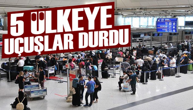 Bakan Uraloğlu açıkladı: 5 ülkeye uçuşlar durdu
