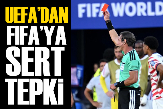 UEFA'dan FIFA'ya sert tepki
