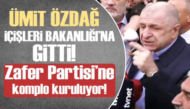 Ümit Özdağ İçişleri Bakanlığı'na gitti: Zafer Partisi'ne komplo kuruluyor!