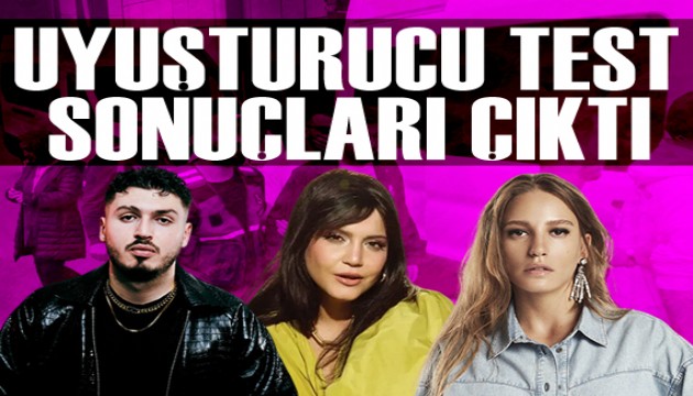Serenay Sarıkaya'nın da aralarında bulunduğu ünlü isimlerin uyuşturucu test sonuçları belli oldu