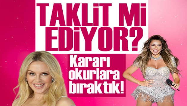 Hadise, KylIe'den mi esinlendi! Karar siz okurların!