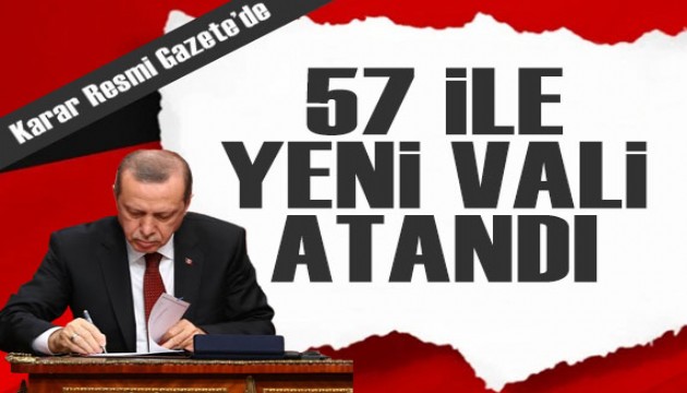 Resmi Gazete'de yayımlandı: 57 ile yeni vali atandı