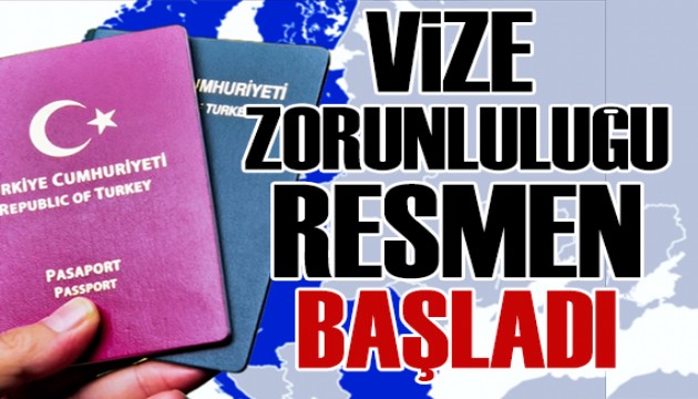 Bugün vize zorunluluğu resmen başladı