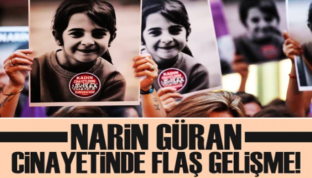 Narin Güran cinayetinde flaş gelişme!