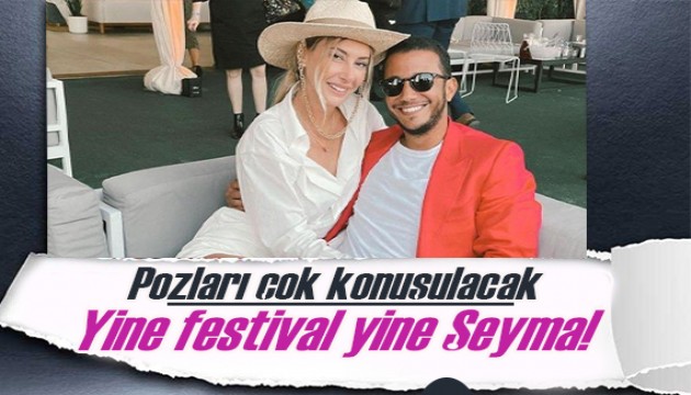 Şeyma Subaşı'nın festival pozları çok konuşulacak!