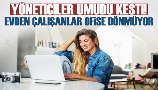 Covid'le yeni dönem başladı! Evden çalışanlar ofise dönmüyor