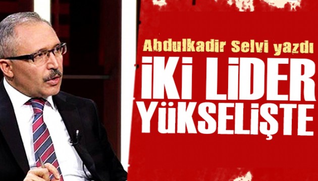 Abdulkadir Selvi: Anketlerde iki lider yükselişte