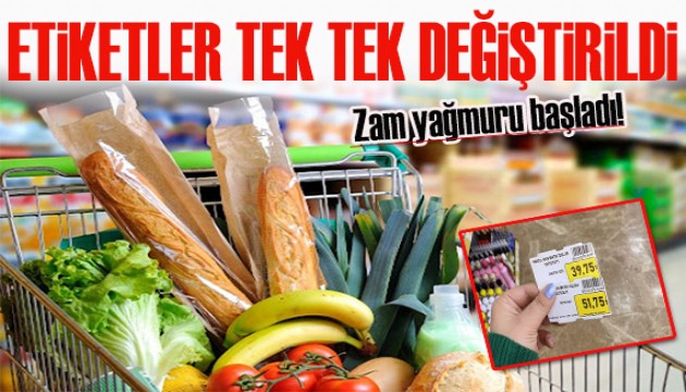 Zam  yağmuru: Etiketler tek tek değiştirildi!