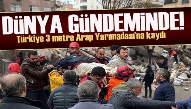 Dünya depremi konuşuyor! Türkiye 3 metre Arap Yarımadası'na kaydı