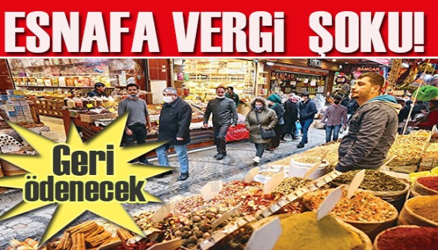 Esnafa vergi şoku! Hibelerin vergisi isteniyor