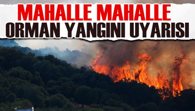 Mahalle mahalle, köy köy orman yangını uyarısı