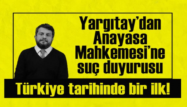 Yargıtay'dan Can Atalay için 'hak ihlali' kararı veren AYM üyeleri hakkında suç duyurusu