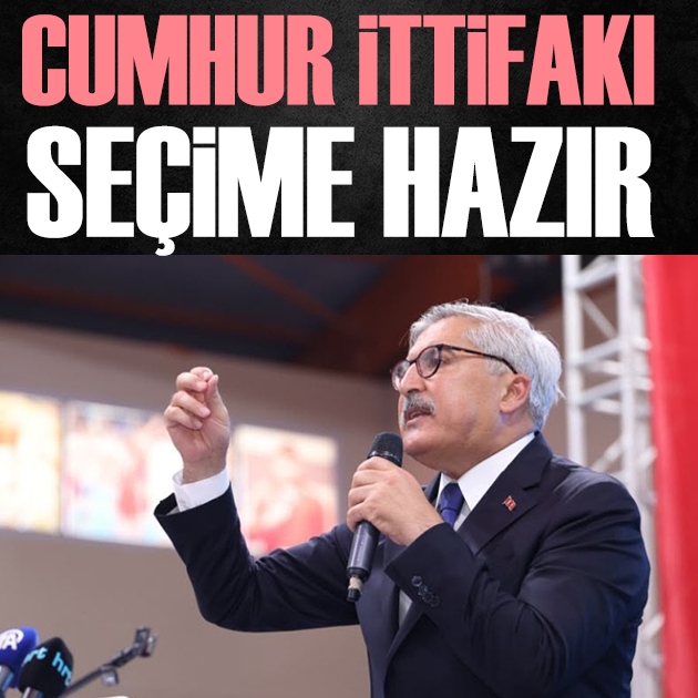 AK Parti Genel Başkan Yardımcısı Hüseyin Yayman: Seçim ne zaman olursa olsun Cumhur ittifakı hazırdır