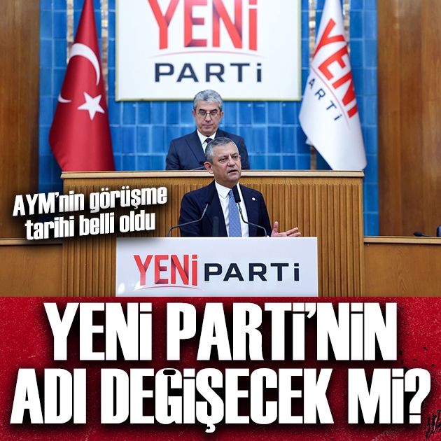 Yeni Parti'nin adı değişecek mi? AYM'nin görüşme tarihi belli oldu