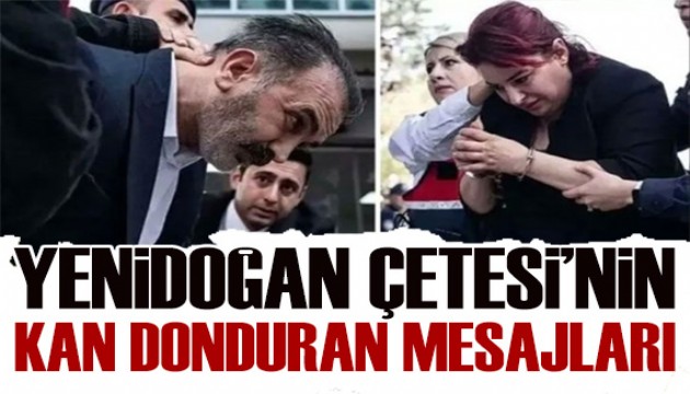 Yenidoğan Çetesi'nin kan donduran mesajlaşmaları ortaya çıktı!