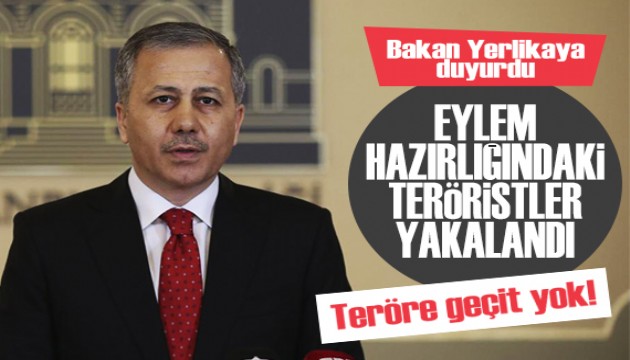 Bakan Yerlikaya duyurdu: Eylem hazırlığındaki 6 terör örgütü üyesi yakalandı