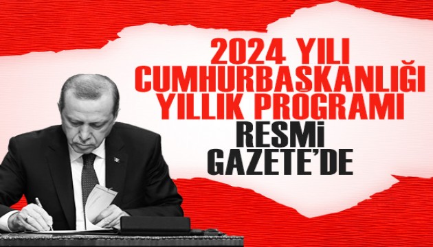 '2024 Yılı Cumhurbaşkanlığı Yıllık Programı' Resmi Gazete'de yayımlandı