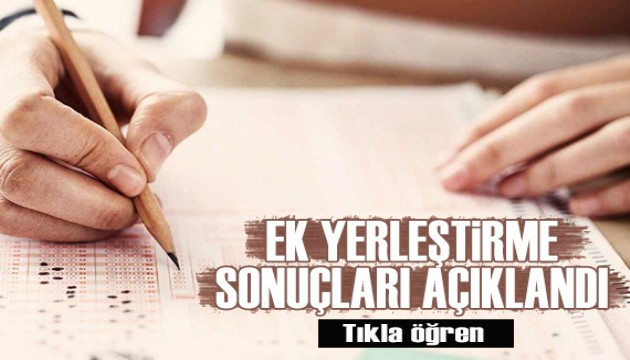 YKS ek yerleştirme sonuçları açıklandı