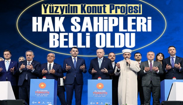 'Yüzyılın Konut Projesi'nde 500 bin hak sahibi belli oldu