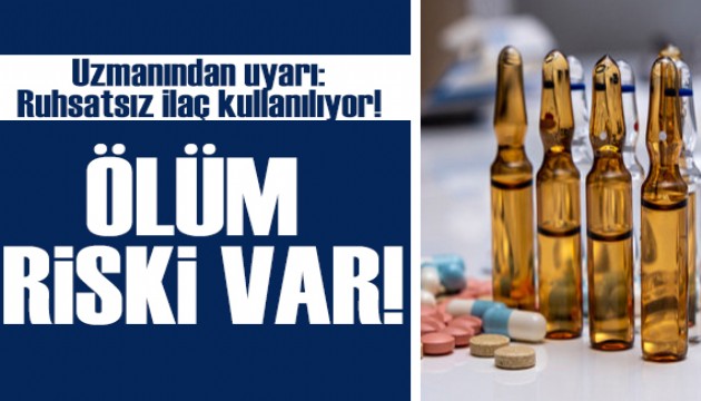 Uzmanından uyarı: Ruhsatsız ilaçlar ölüme neden oluyor!