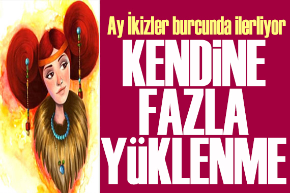 24 Şubat 2026 burç yorumları! Ay İkizler burcunda: Kendine fazla yüklenme