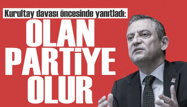 Özgür Özel'den kurultay yanıtı: Olan partiye olur