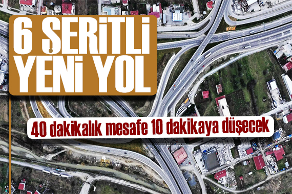 Bakan Uraloğlu açıkladı: 6 şeritli yeni yol