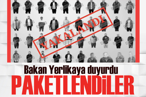 Bakan Yerlikaya duyurdu: Yakalandılar