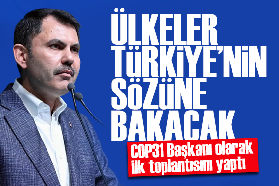 Bakan Kurum, COP31 Başkanı olarak ilk toplantısını yaptı
