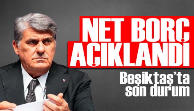 Beşiktaş'ın borcu açıklandı! Başkan sitem etti