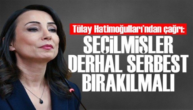 Tülay Hatimoğulları'ndan çağrı: Seçilmişler derhal serbest bırakılmalı