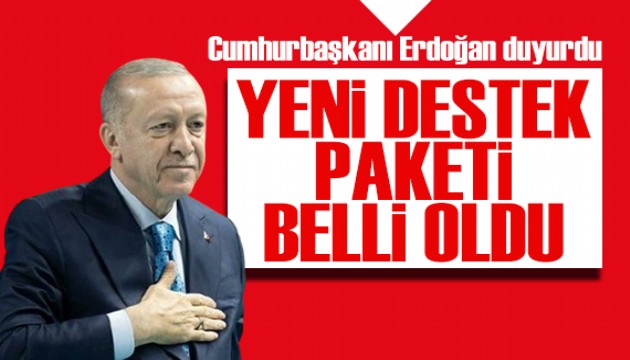 Cumhurbaşkanı Erdoğan'dan destek müjdesi: Paket belli oldu