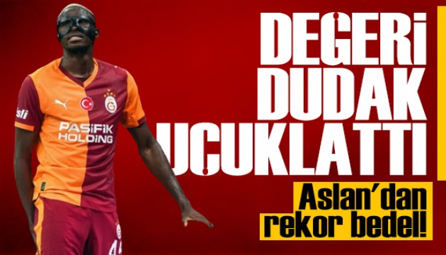 Galatasaray'dan Osimhen için dudak uçuklatan bedel
