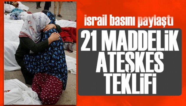 İsrail basını yazdı: Gazze için 21 maddelik teklif