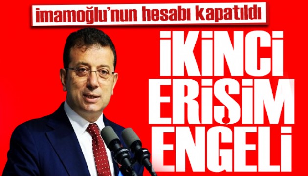 İmamoğlu'nun hesabına erişim engeli: Kapatıldı