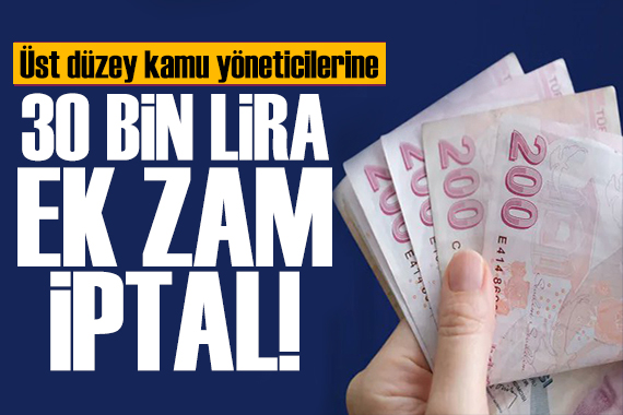 Kamu çalışanlarına kötü haber: 30 bin TL'lik ek zam iptal edildi