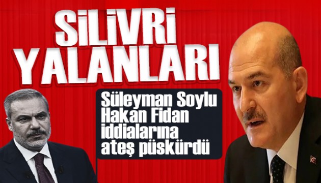 Süleyman Soylu'dan Hakan Fidan iddiasına yanıt: Silivri yalanları!