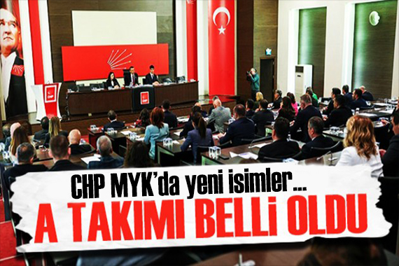 CHP'de görev dağılımı netleşti: İşte yeni MYK!