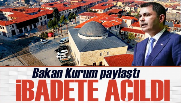 Bakan Kurum duyurdu: Yeniden ibadete açıldı