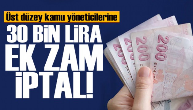 Kamu çalışanlarına kötü haber: 30 bin TL'lik ek zam iptal edildi