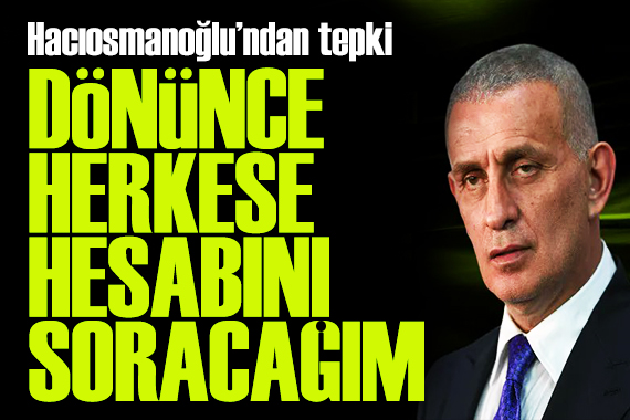 TFF Başkanı tepki gösterdi: Herkesle hesaplaşacağım!