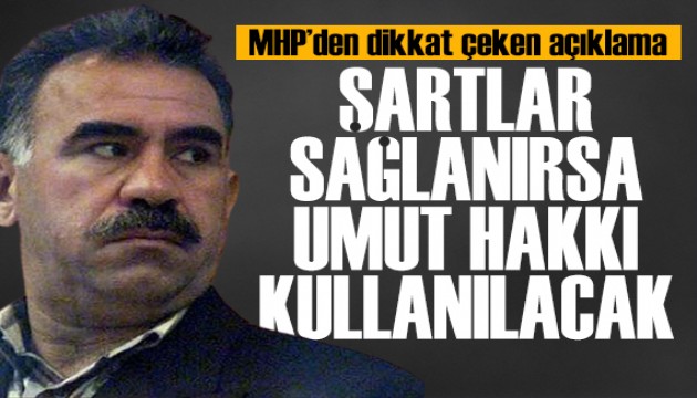 MHP'den dikkat çeken açıklama: Şartlar sağlanırsa umut hakkı kullanılacak
