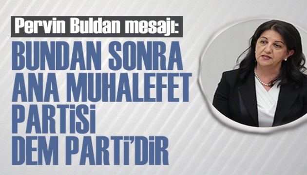Pervin Buldan'dan dikkat çeken paylaşım: Ana muhalefet partisi DEM Parti'dir